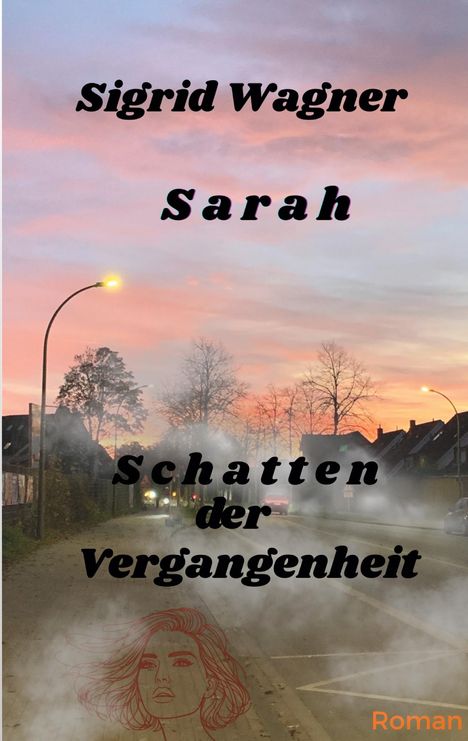 „Sigrid Wagner, Sarah, Schatten der Vergangenheit“ in schwarzer Schrift, Illustration eines Frauenkopfes, Hintergrund: Abendhimmel.