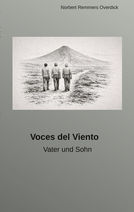 "Voces del Viento. Vater und Sohn. Norbert Remmers Overdick." Illustration von drei Personen, die auf einen Berg zugehen.