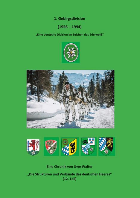 1. Gebirgsdivision (1956–1994), „Eine deutsche Division im Zeichen des Edelweiß“, Eine Chronik von Uwe Walter.