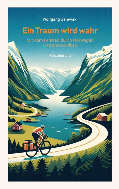 Text: "Wolfgang Gajewski, Ein Traum wird wahr, Mit dem Fahrrad durch Norwegen und ans Nordkap, Reisebericht." Illustration: Radfahrer auf kurviger Straße in Fjordlandschaft mit Bergen und Häusern.