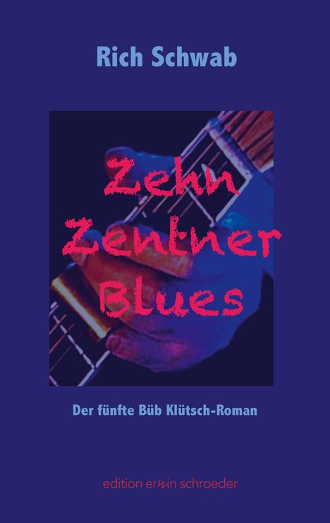 "Zehn Zentner Blues. Der fünfte Büb Klütsch-Roman." Illustration: Hand spielt Gitarre, vor dunklem Hintergrund.
