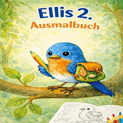 "Ellis 2. Ausmalbuch" steht oben. Ein blauer Vogel hält einen Buntstift und trägt einen Rucksack, auf einem Ast sitzend.