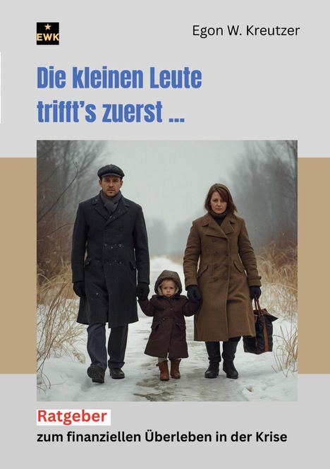 "Die kleinen Leute trifft's zuerst ... Ratgeber zum finanziellen Überleben in der Krise." Eine Familie geht im Schnee.