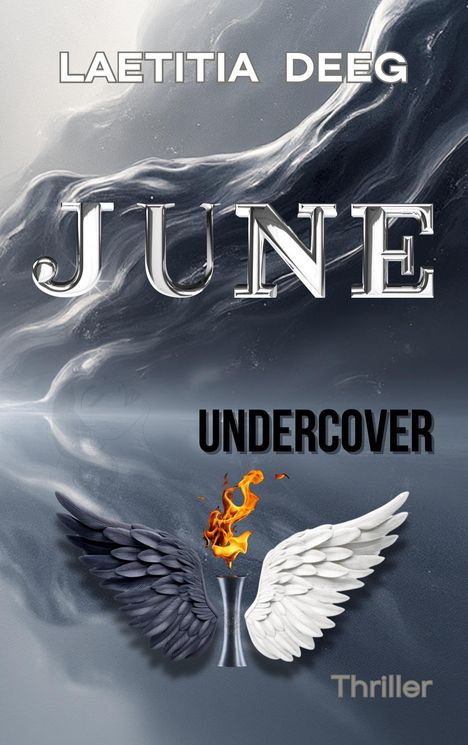 LAETITIA DEEG, JUNE, UNDERCOVER, Thriller. Zwei Flügel, einer schwarz, einer weiß, mit Flamme dazwischen.