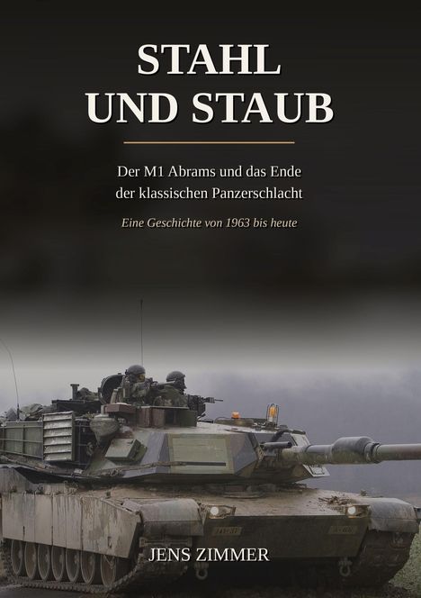 "STAH UND STAUB", Untertitel über M1 Abrams und Panzerschlachten, Autor: Jens Zimmer. Unten ein Panzer auf schlammigem Terrain.