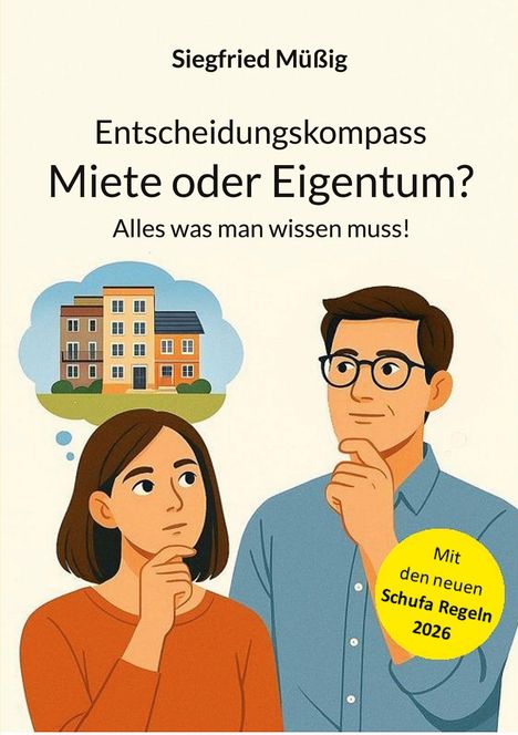 Text: "Siegfried Müßig, Entscheidungskompass, Miete oder Eigentum? Alles was man wissen muss, Mit den neuen Schufa Regeln 2026". Zwei Personen denken nach.