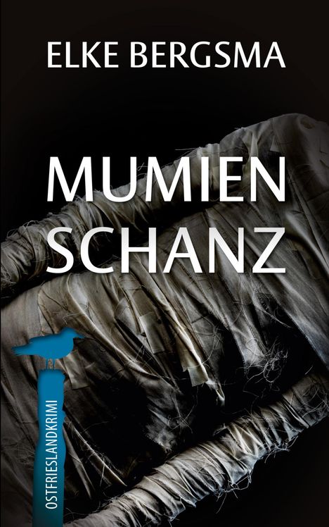Titel: "Mumienschanz" von Elke Bergsma. Darunter: "Ostfrieslandkrimi". Eine Mumie in Bandagen ist sichtbar.
