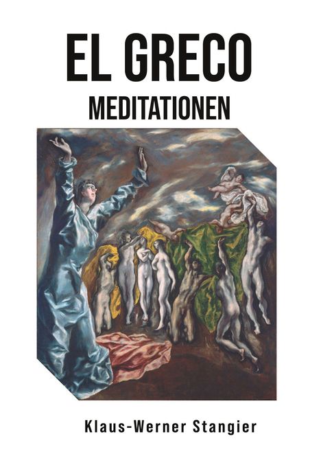 Oben steht "EL GRECO MEDITATIONEN". Darunter ein Gemälde mit Figuren, die zum Himmel blicken. Unten "Klaus-Werner Stangier".