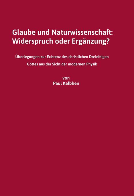 „Glaube und Naturwissenschaft: Widerspruch oder Ergänzung?“ von Paul Kalbhen, Titel auf dunkelrotem Hintergrund.