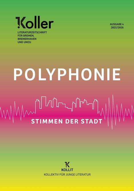 Text oben links: "Koller Literaturzeitschrift für Bremen, Bremerhaven und Umzu."  
Titel: "Polyphonie."  
Text unten: "Kollit Kollektiv für junge Literatur."  
Illustration zeigt Stadtsilhouette und Tonwellen auf grün-pinkem Hintergrund.