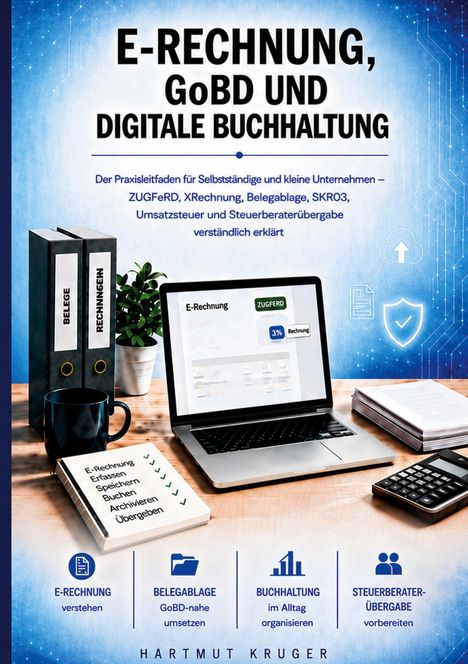 Titel: „E-Rechnung, GoBD und digitale Buchhaltung“. Laptop, Ordner und Symbole im Büro. Autor: Hartmut Kruger.