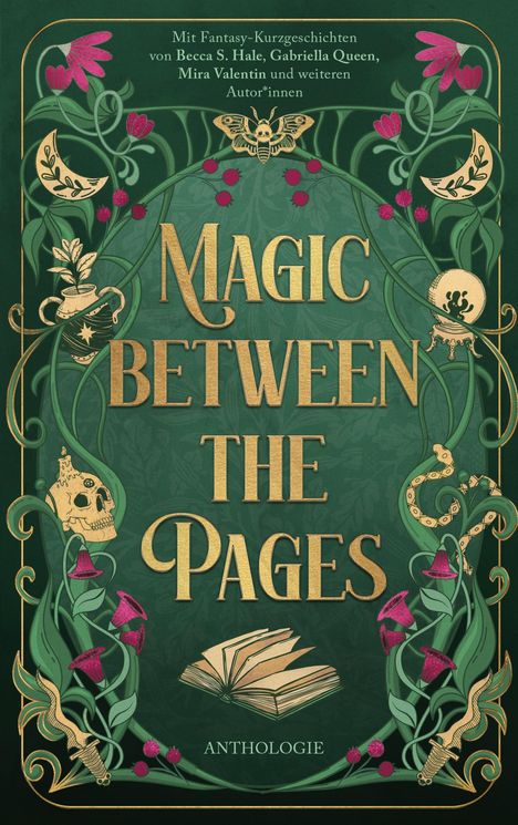 „Mit Fantasy-Kurzgeschichten von Becca S. Hale, Gabriella Queen, Mira Valentin und weiteren Autor*innen. Magic Between the Pages. Anthologie.“  
Verzierungen: Pflanzen, Mond und eine Motte.