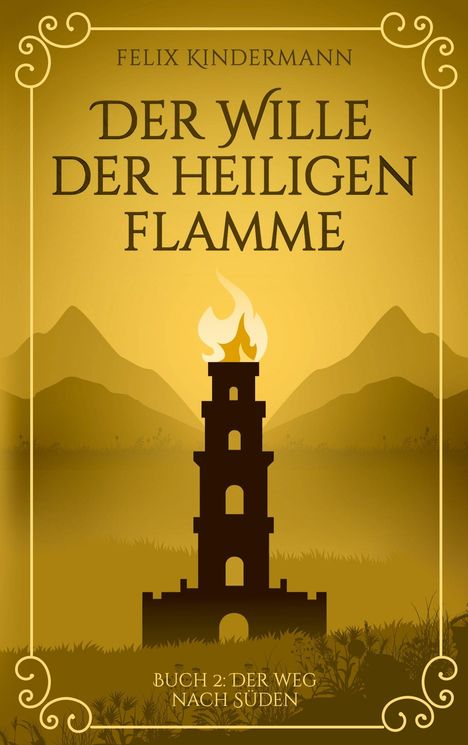 "Felix Kindermann: Der Wille der heiligen Flamme. Buch 2: Der Weg nach Süden." Silhouette eines brennenden Turms vor Bergen.