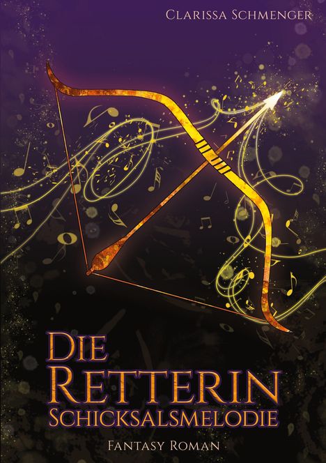"Die Retterin: Schicksalsmelodie", Fantasy-Roman. Ein goldener Bogen mit musischen Noten auf lila Hintergrund.