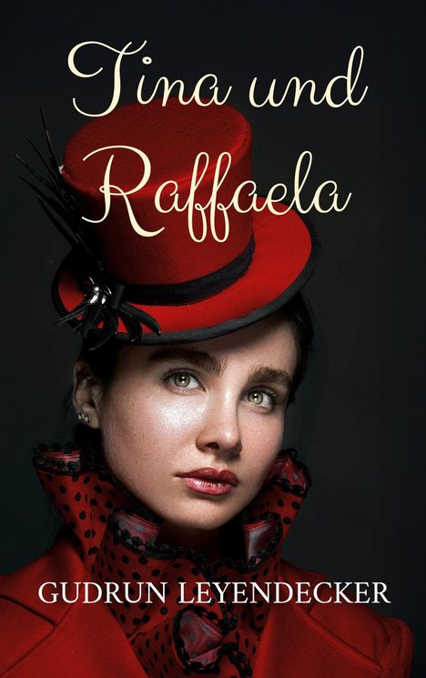 "Tina und Raffaela" und "Gudrun Leyendecker" in eleganter Schrift, Frau mit rotem Hut und auffälligem Kragen.
