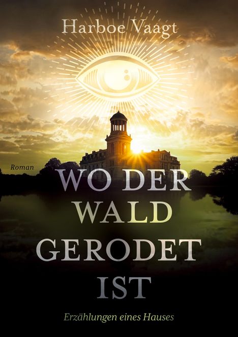 "Harboe Vaagt. WO DER WALD GERODET IST. Erzählungen eines Hauses." Gebäude bei Sonnenuntergang mit illuminierendem Auge.