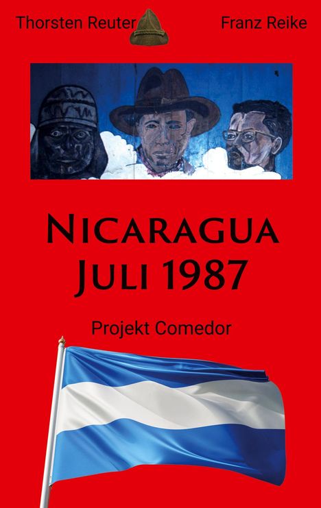 „Nicaragua Juli 1987. Projekt Comedor.“ Auf rotem Hintergrund, Gemälde von drei Gesichtern, darunter eine wehende Flagge.
