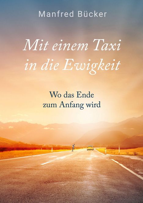 Ein Buchcover zeigt den Titel "Mit einem Taxi in die Ewigkeit", darunter "Wo das Ende zum Anfang wird". Ein Taxi auf einsamer Straße.