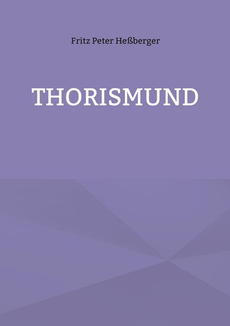 Oben steht "Fritz Peter Heßberger", darunter groß "THORISMUND" auf einem lila Hintergrund.