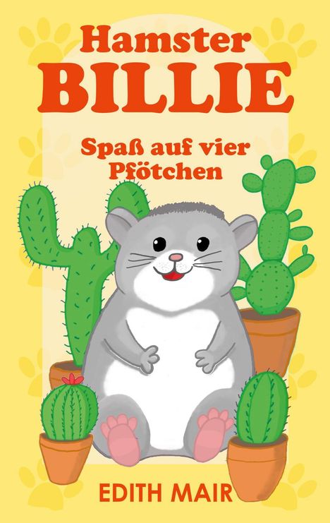 „Hamster BILLIE Spaß auf vier Pfötchen“ steht in großen Buchstaben. Ein fröhlicher grauer Hamster sitzt zwischen Kakteen.