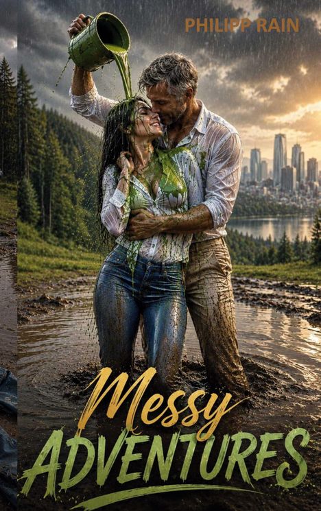 „Messy Adventures“, oben steht „Philipp Rain“. Ein Paar im Schlamm, der Mann gießt grünen Schlamm über beide. Stadt im Hintergrund.
