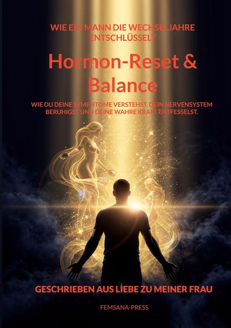 Titel: „Hormon-Reset & Balance“. Ein Mann steht in einem Lichtstrahl, umgeben von leuchtenden, weiblichen Figuren.