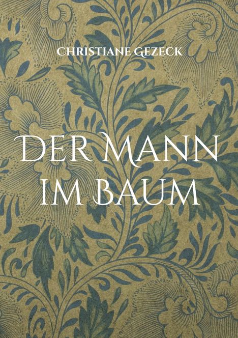 "Christiane Gezeck. Der Mann im Baum." Florales Muster mit blauen Blättern und geschwungenen Linien.