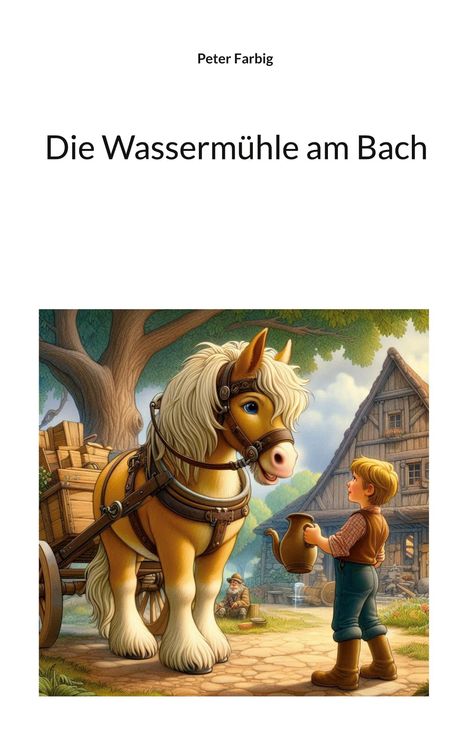 „Die Wassermühle am Bach“. Ein Kind und ein Pferd vor einer malerischen Wassermühle und einem großen Baum.