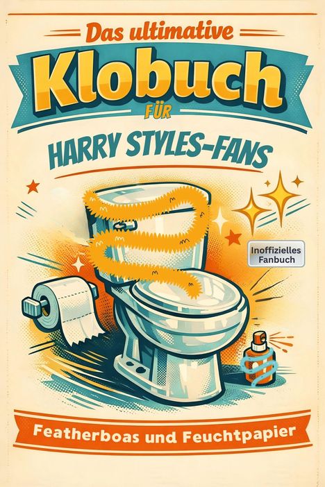 „Das ultimative Klobuch für Harry Styles-Fans. Inoffizielles Fanbuch. Featherboas und Feuchtpapier.“  
Illustration einer Toilette mit Deko.