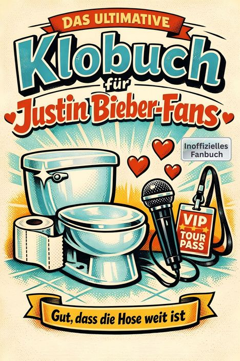 „Das ultimative Klobuch für Justin Bieber-Fans.“ Illustration: Toilette, Mikrofon, VIP-Tourpass, Herzen.