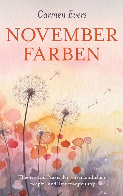 "Novemberfarben" Titel in Orange, von Carmen Evers. Aquarell-Illustration mit Pusteblumen und warmen Farben im Hintergrund.