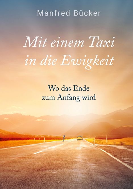 "Mit einem Taxi in die Ewigkeit. Wo das Ende zum Anfang wird. Weite Straße, Berge im Hintergrund, warmes Licht."