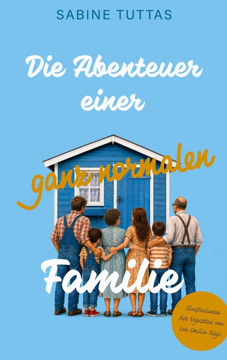 "SABINE TUTTAS", "Die Abenteuer einer ganz normalen Familie" mit blauer Hütte und fünf hinten stehenden Figuren.