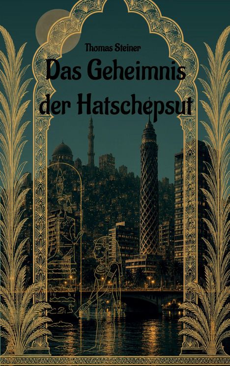"Thomas Steiner: Das Geheimnis der Hatschepsut." Illustration eines nächtlichen Stadtbilds mit ägyptischen Motiven.