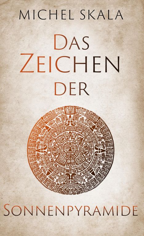 "Michel Skala, Das Zeichen der Sonnenpyramide." Darunter eine detailreiche, aztekische Sonnenscheibe in Brauntönen.