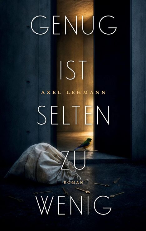 GENUG IST SELTEN ZU WENIG, Axel Lehmann, Roman. Ein geöffneter Raum, ein Sack am Boden, umgeben von Schlüsseln.