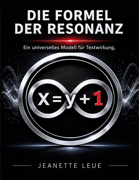 "Die Formel der Resonanz. Ein universelles Modell für Textwirkung, Verständnis und Entwicklung. Jeanette Leue." Silberne Unendlichkeitszeichen.