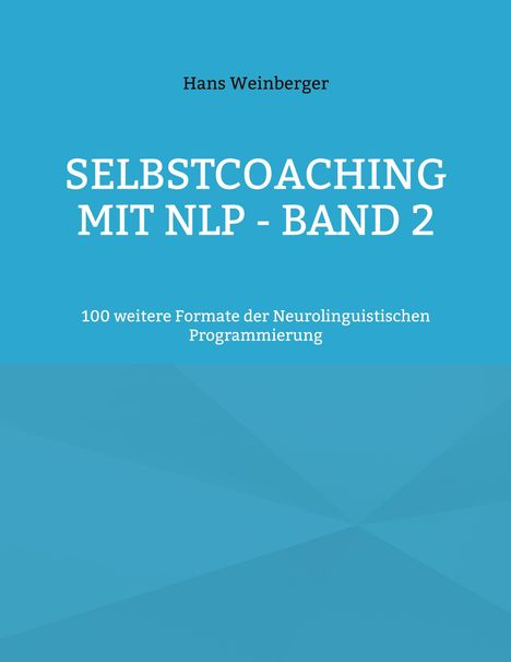 "SELBSTCOACHING MIT NLP - BAND 2" in Weiß auf Hellblau. Autor: Hans Weinberger. Grafik mit blauen Schattierungen.