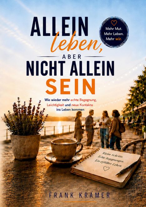 „ALLEIN leben, ABER NICHT ALLEIN SEIN. Mehr Mut. Mehr Leben. Mehr wir.“ Buchumschlag mit Kaffeetasse und Notizbuch.