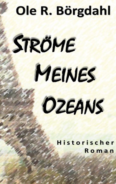 Text: „Ole R. Börgdahl, Ströme Meines Ozeans, Historischer Roman“. Farbige, verschwommene Hintergrundstruktur.