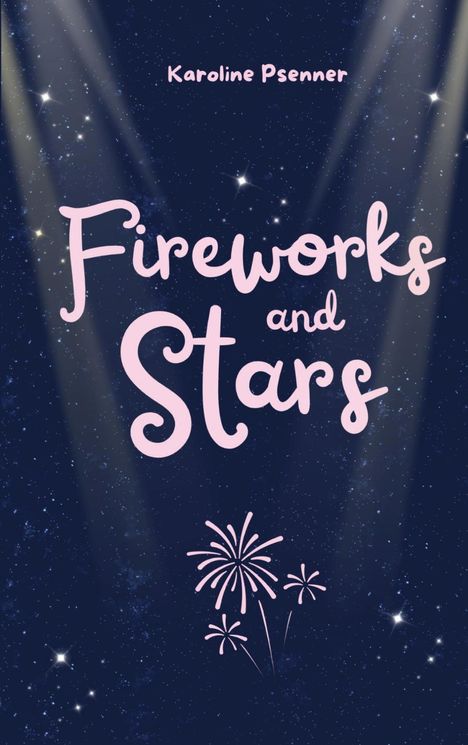 „Karoline Psenner“, „Fireworks and Stars“. Illustration: Nachthimmel mit Sternen, Feuerwerk und Scheinwerfern.