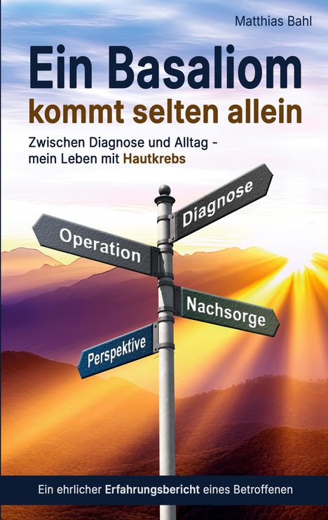 „Ein Basaliom kommt selten allein. Zwischen Diagnose und Alltag – mein Leben mit Hautkrebs.“ Straßenschilder vor Bergkulisse.
