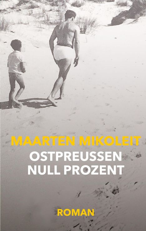 MAARTEN MIKOLEIT OSTPREUSSEN NULL PROZENT ROMAN. Ein Schwarz-Weiß-Foto zeigt zwei Menschen am Strand.