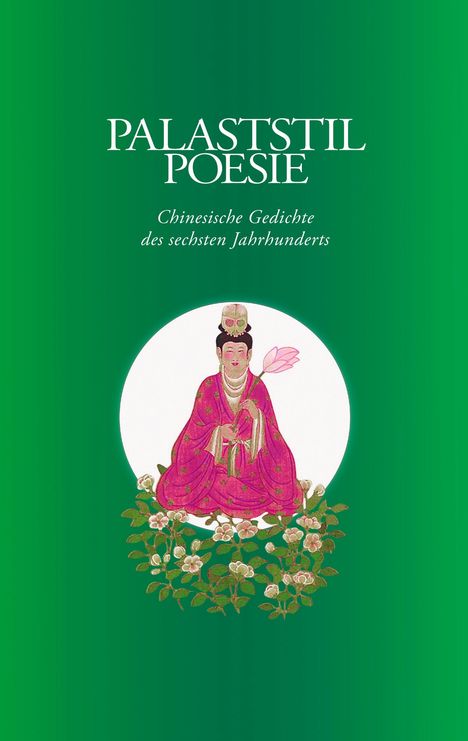 "PALASTSTIL POESIE, Chinesische Gedichte des sechsten Jahrhunderts" auf grünem Hintergrund. Illustration: Figur in rosa Robe.