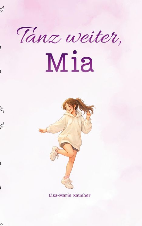 "Tanz weiter, Mia" in lila Schrift. Illustration: Ein Mädchen tanzt freudig in einem Hoodie, leichter rosa Hintergrund.