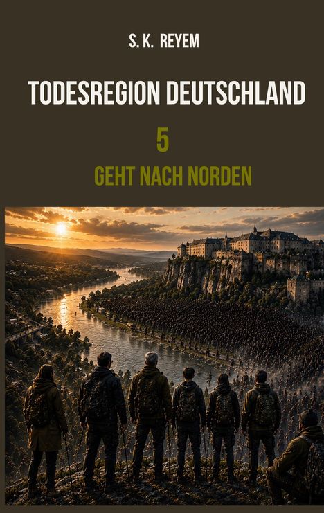 "S. K. Reyem, Todesregion Deutschland 5, Geht nach Norden." Personen blicken auf Fluss, Burg und Menschenmengen bei Sonnenuntergang.