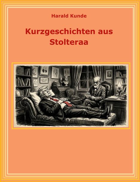 Text: "Harald Kunde - Kurzgeschichten aus Stolteraa". Illustration: Mann auf Sofa, jemand daneben liest seine Notizen.