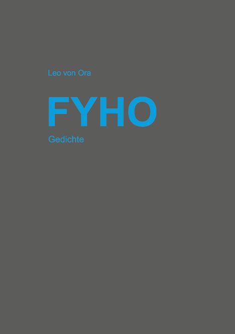 Text: "Leo von Ora", "FYHO", "Gedichte". Dunkler Hintergrund, minimalistische Gestaltung.