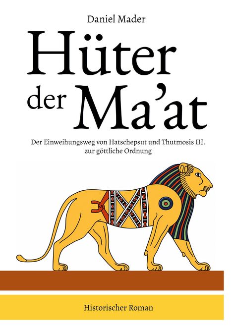 Titel: "Hüter der Ma'at". Untertitel: "Der Einweihungsweg von Hatschepsut und Thutmosis III. zur göttliche Ordnung". Illustration eines Löwen.