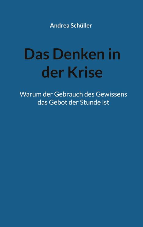 Blauer Hintergrund, weiße und schwarze Schrift. Titel: "Das Denken in der Krise". Autor: Andrea Schüller.